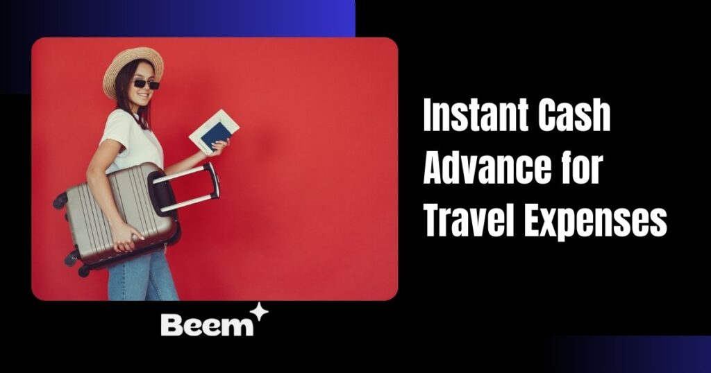 instant cash advance for travel expenses