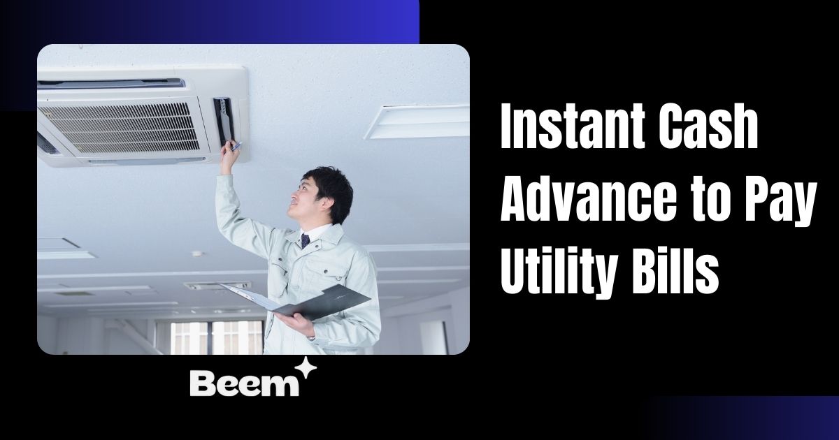 instant cash advance to pay utility bills