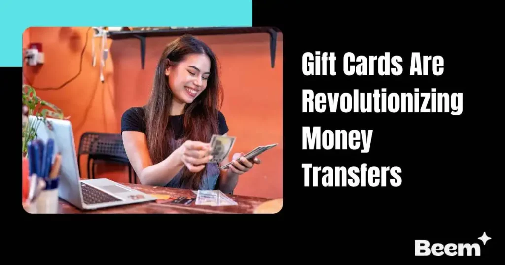 Gift Cards Are Revolutionizing Money Transfers