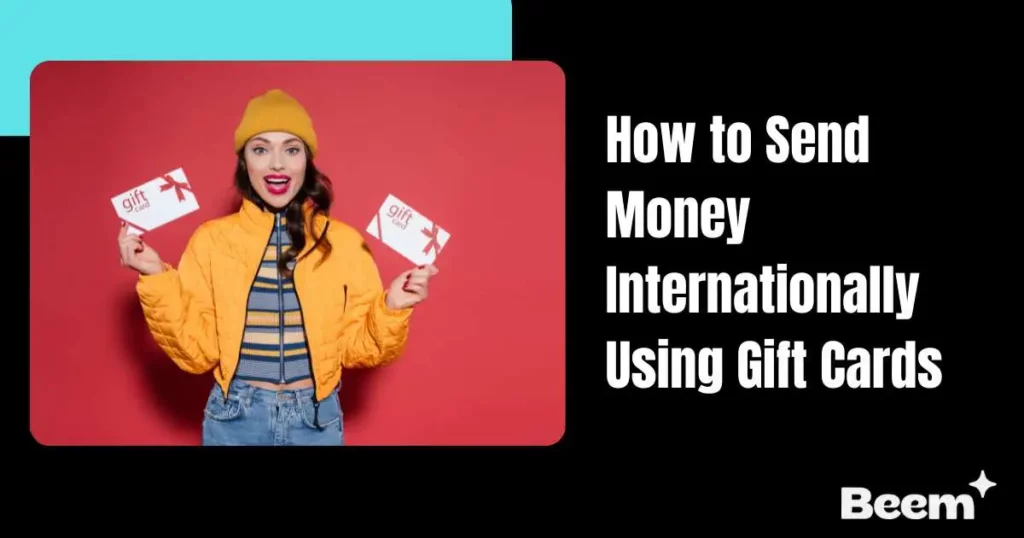 How to Send Money Internationally Using Gift Cards