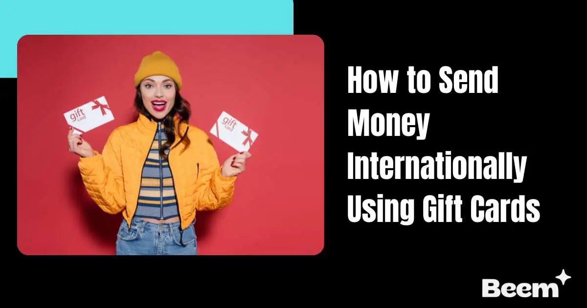 How to Send Money Internationally Using Gift Cards
