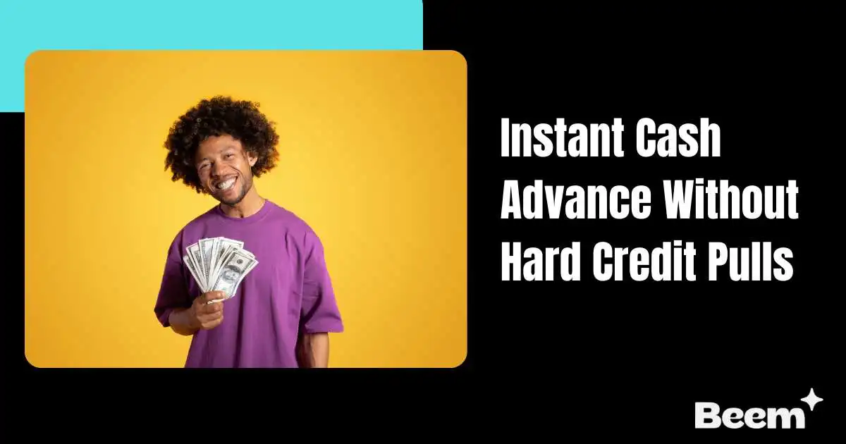 Instant Cash Advance Without Hard Credit Pulls