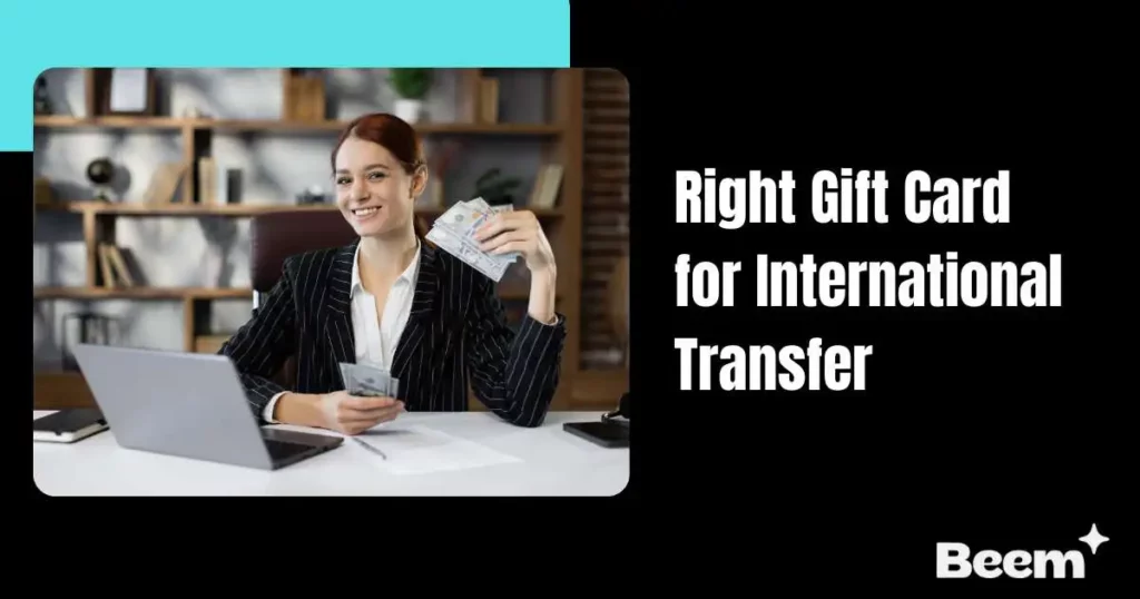 Right Gift Card for International Transfer