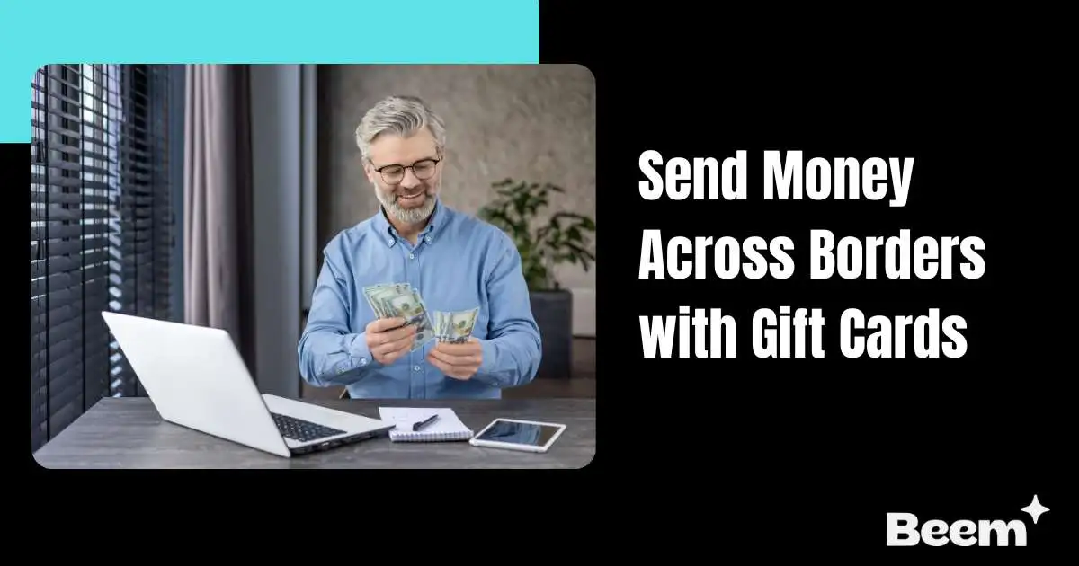 Send Money Across Borders with Gift Cards
