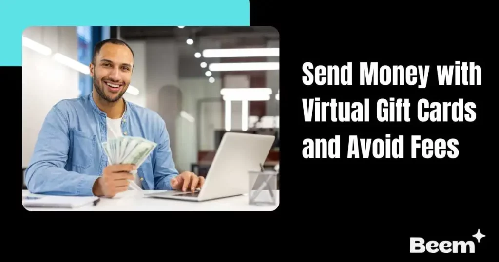 Send Money with Virtual Gift Cards and Avoid Fees