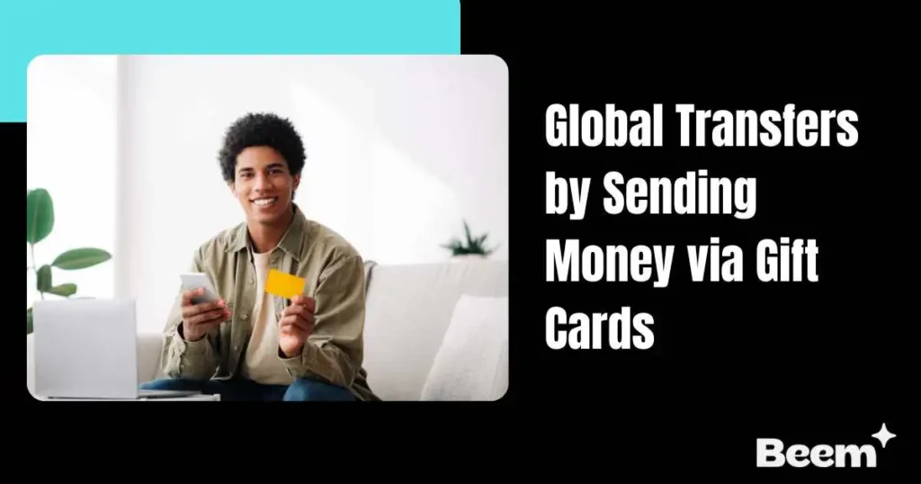 Global Transfers by Sending Money via Gift Cards
