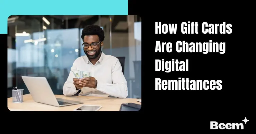 How Gift Cards Are Changing Digital Remittances