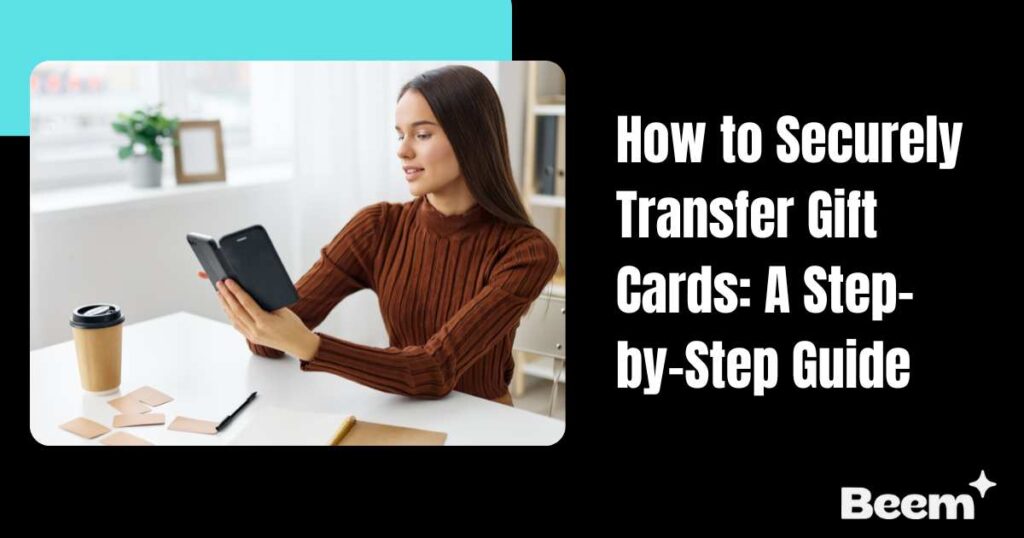 How to Securely Transfer Gift Cards: A Step-by-Step Guide