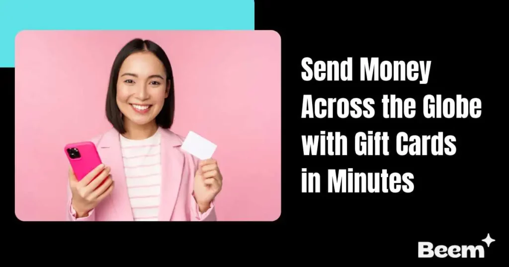 Send Money Across the Globe with Gift Cards
