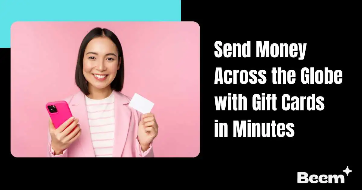 Send Money Across the Globe with Gift Cards