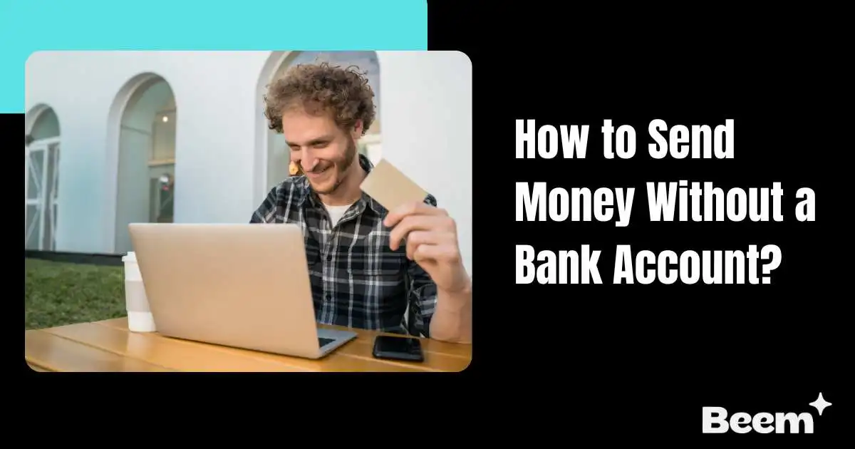 How to Send Money Without a Bank Account?