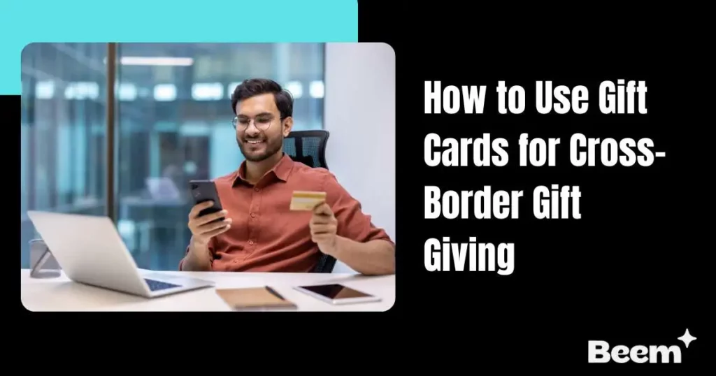 How to Use Gift Cards for Cross-Border Gift Giving