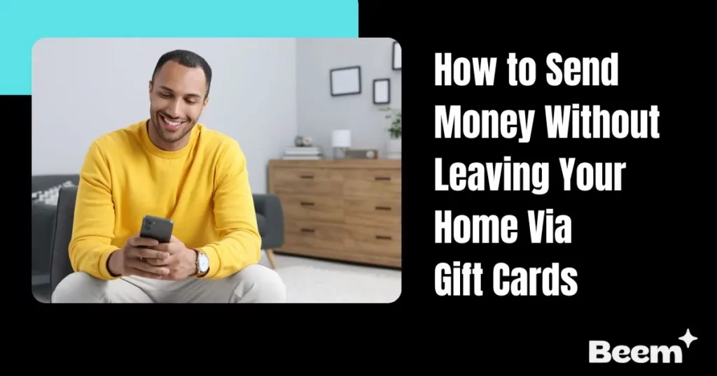Send Money Without Leaving Your Home Via Gift Cards