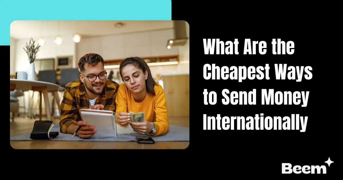 What Are the Cheapest Ways to Send Money Internationally