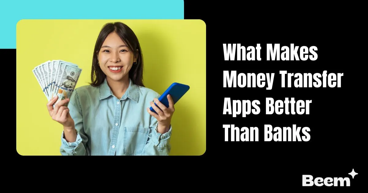 what makes money transfer apps better than banks for sending money