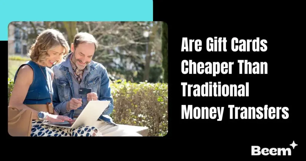 Are Gift Cards Cheaper Than Traditional Money Transfers for Couples Compare Whether Gift Cards Are Cheaper or Traditional Money Transfers