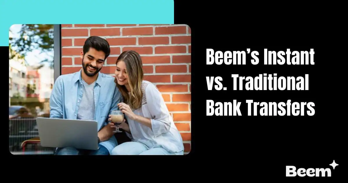 Beem’s Instant vs. Traditional Bank Transfers