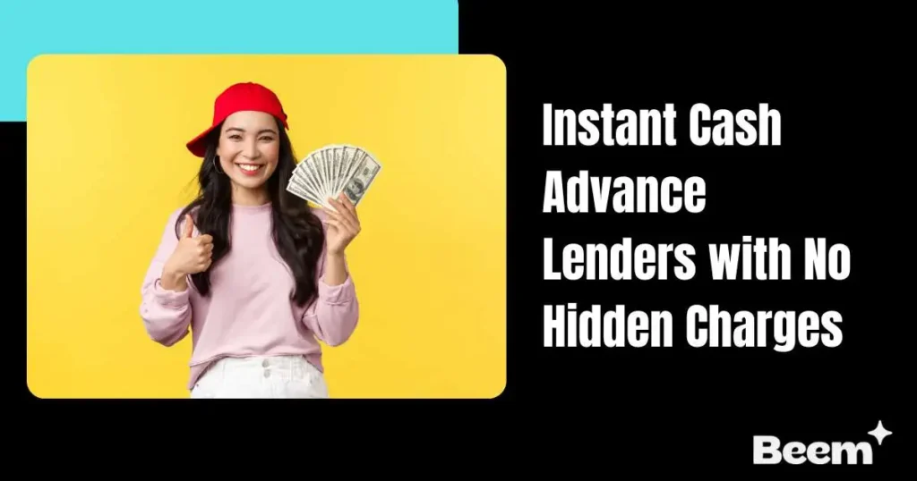 Instant Cash Advance Lenders with No Hidden Charges