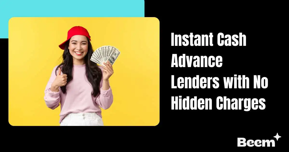 Instant Cash Advance Lenders with No Hidden Charges