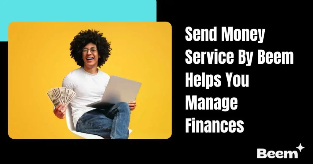 Send Money Service By Beem Helps You Manage Finances
