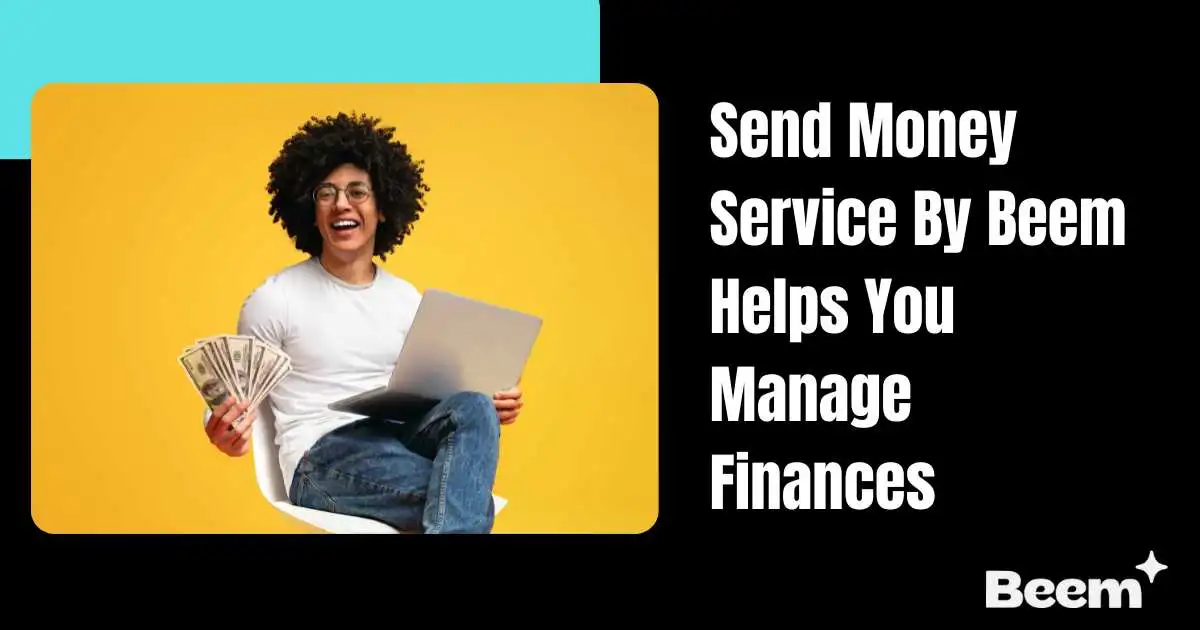Send Money Service By Beem Helps You Manage Finances