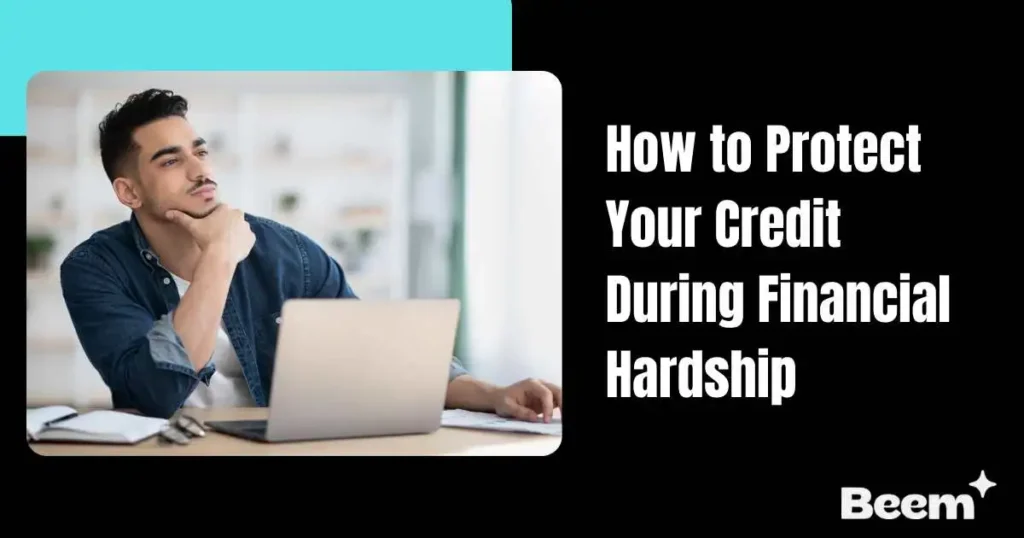 How to Protect Your Credit During Financial Hardship