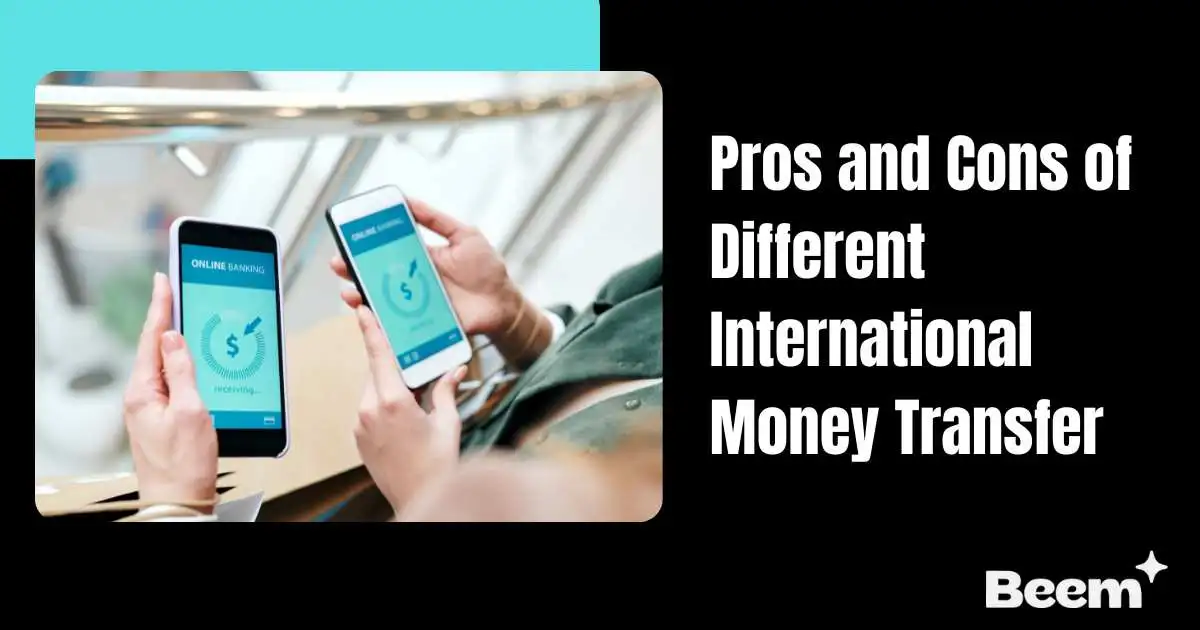 Pros and Cons of Different International Money Transfer