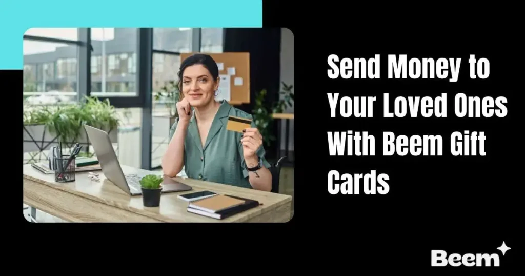 Woman sending money to her loved ones with Beem gift card How to Send Money to Your Loved Ones Without Fees