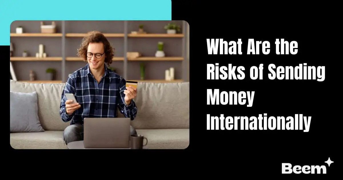 What Are the Risks of Sending Money Internationally