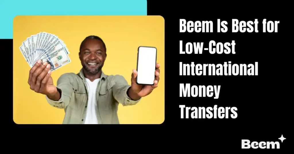 Why Beem Is Best for Low Cost International Money Transfers