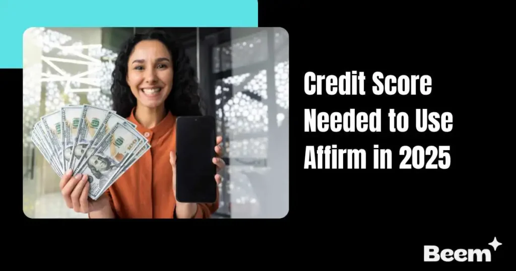 Credit Score Needed to Use Affirm in 2025