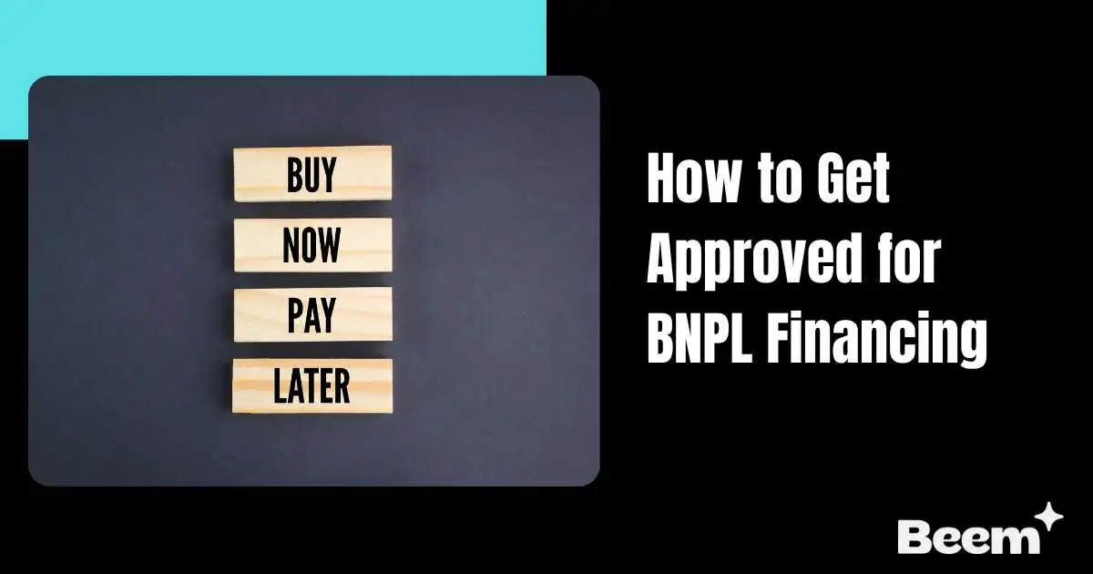 How to Get Approved for BNPL Financing