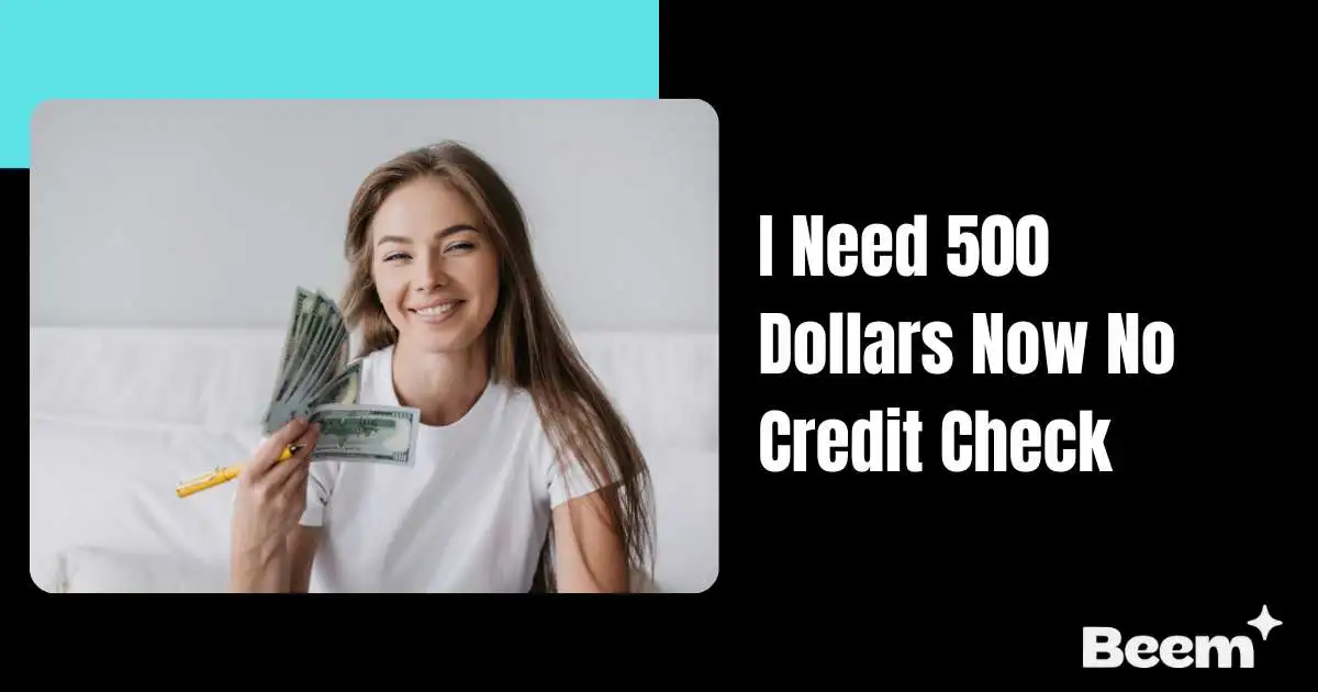 I Need 500 Dollars Now No Credit Check