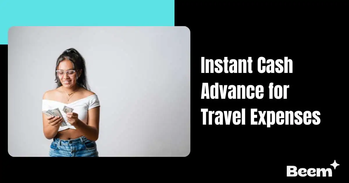 Instant Cash Advance for Travel Expenses
