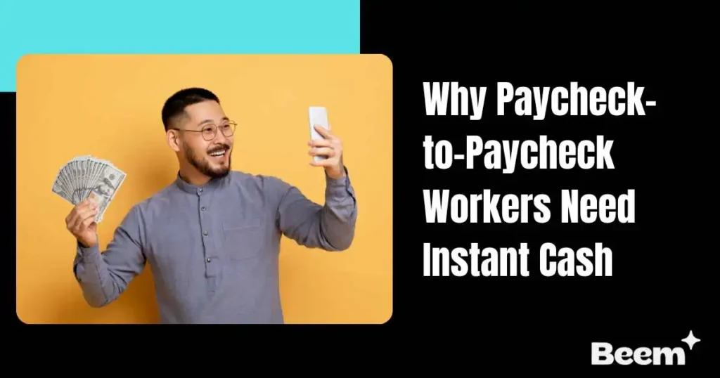Paycheck-to-Paycheck Workers Need Instant Cash