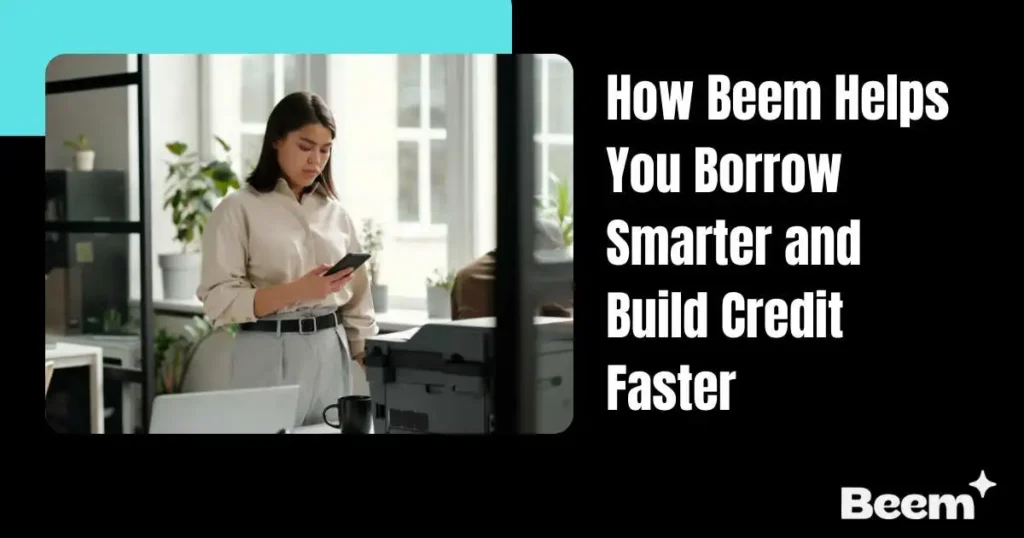How Beem Helps You Borrow Smarter