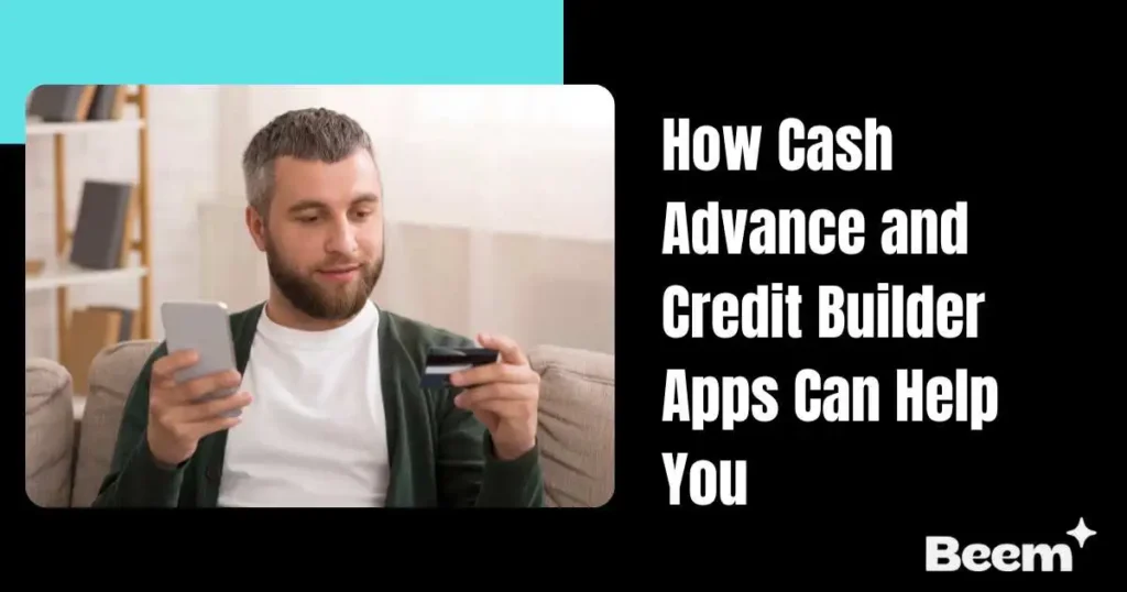 Cash Advance and Credit Builder Apps