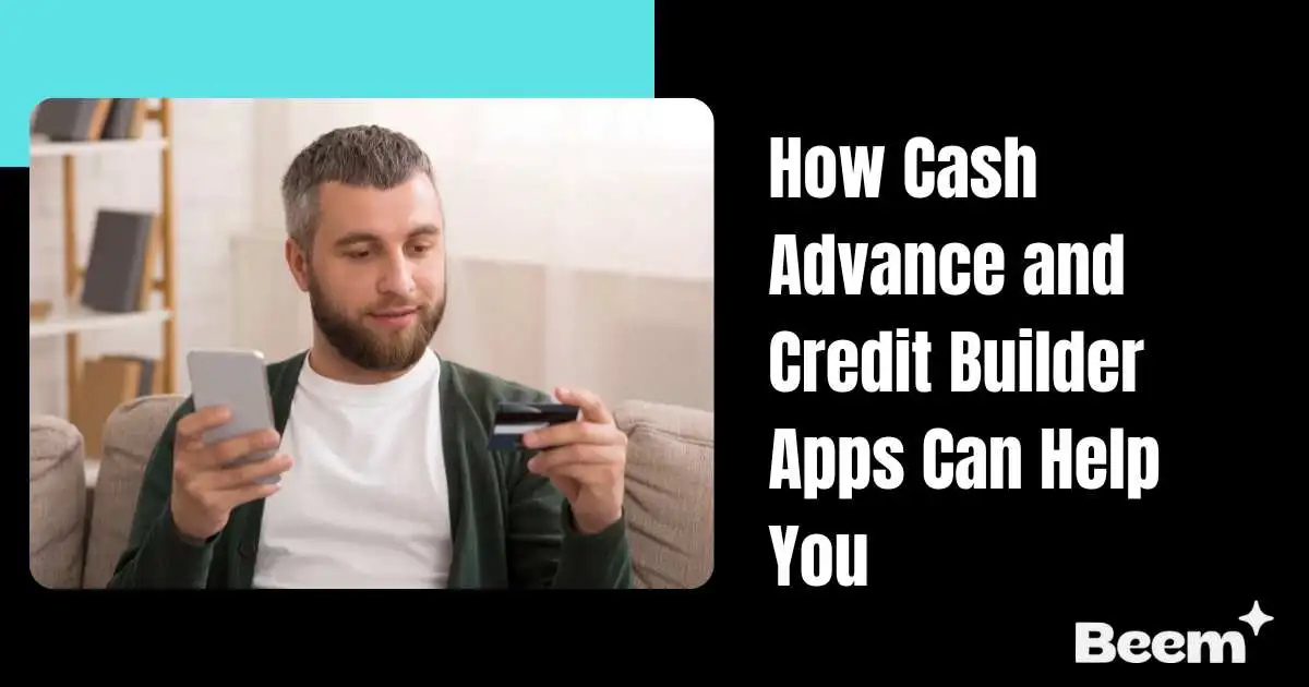 Cash Advance and Credit Builder Apps