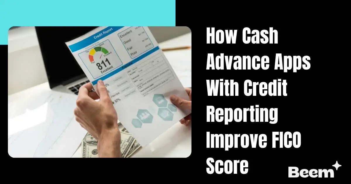 How Cash Advance Apps With Credit Reporting Improve FICO Score