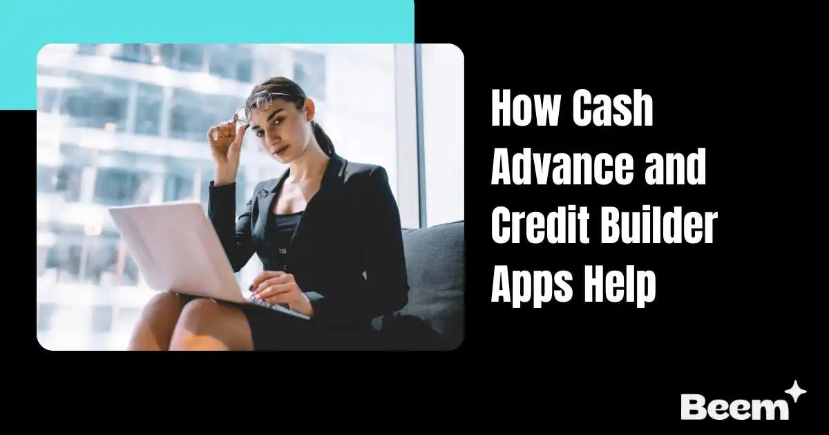 How Cash Advance and Credit Builder Apps Help
