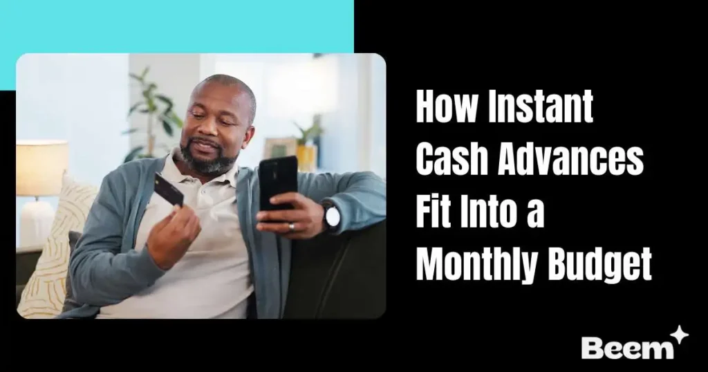 How Instant Cash Advances Fit Into a Monthly Budget