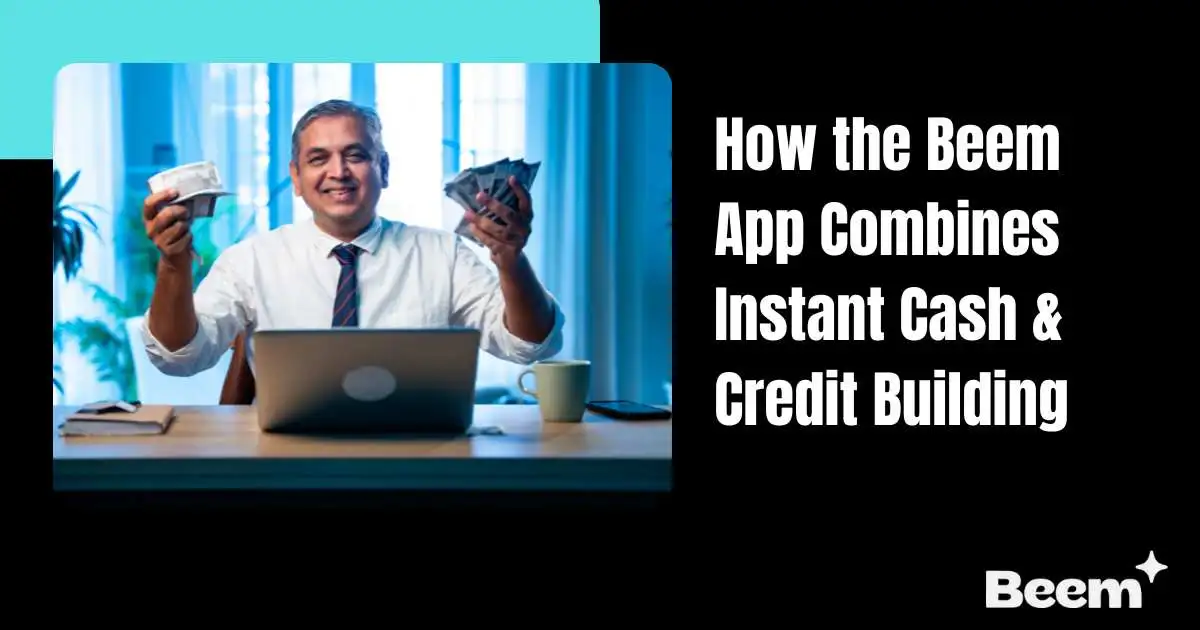 How the Beem App Combines Instant Cash
