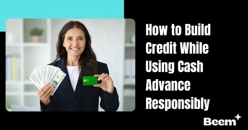 Build Credit While Using Cash Advance
