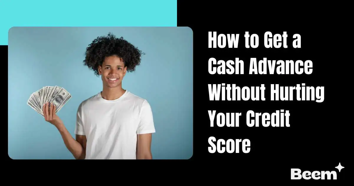 Cash Advance Without Hurting Your Credit Score