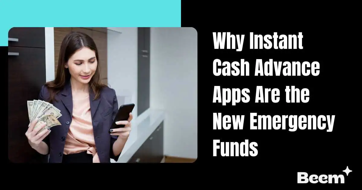 Instant Cash Advance Apps Are the New Emergency Funds