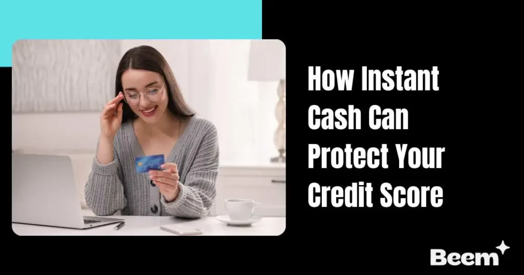 How Instant Cash Can Protect Your Credit Score