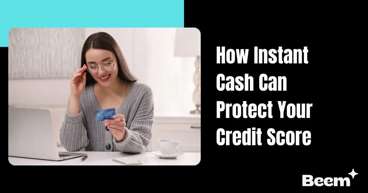 How Instant Cash Can Protect Your Credit Score