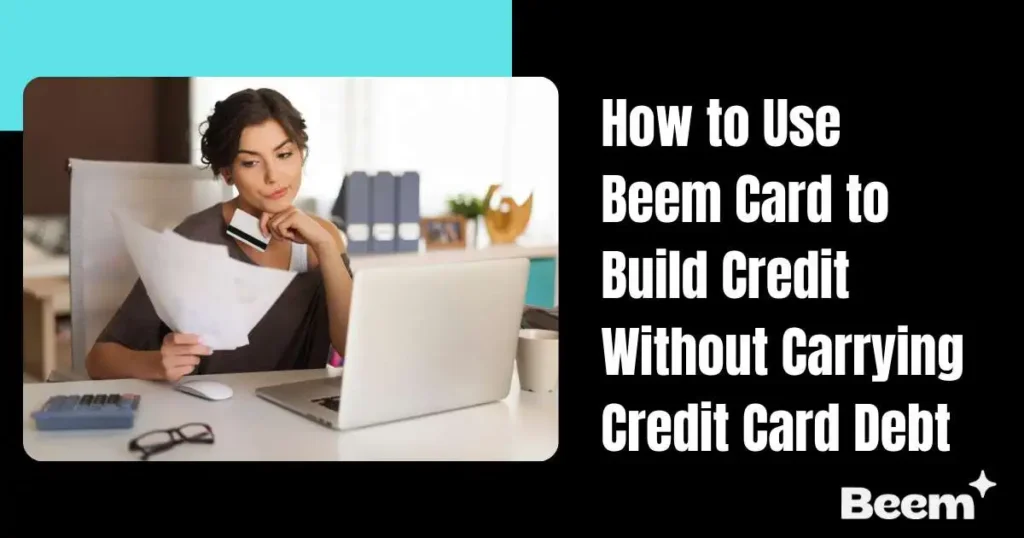 How to Use Beem Card to Build Credit