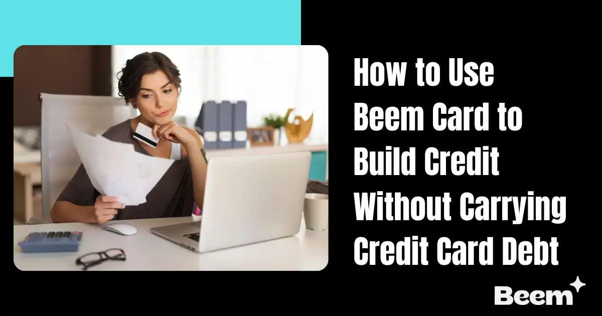 How to Use Beem Card to Build Credit