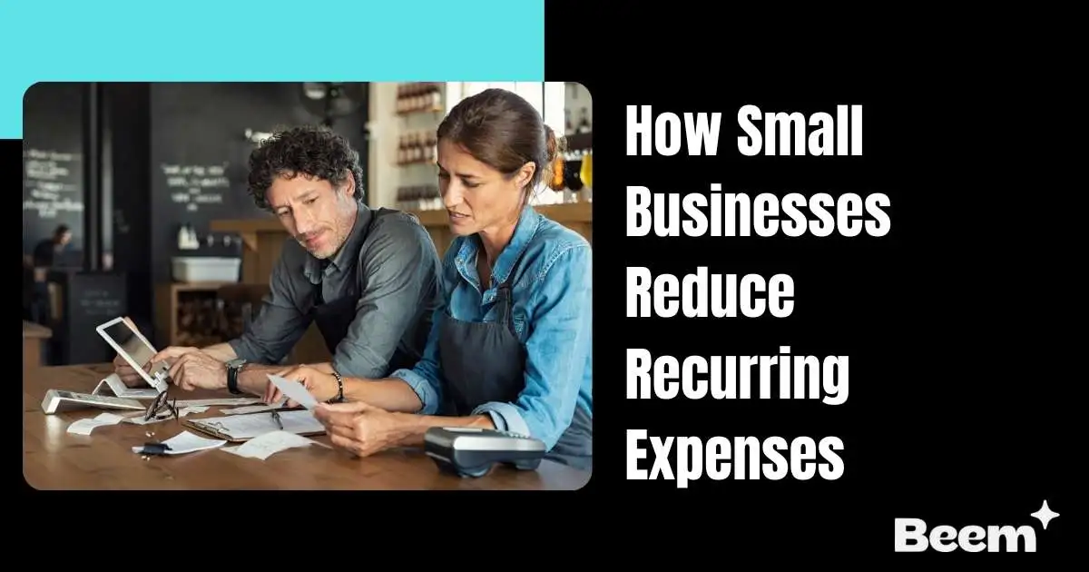 How Small Businesses Can Reduce Recurring Expenses